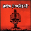 HUMAN SLAUGHTER